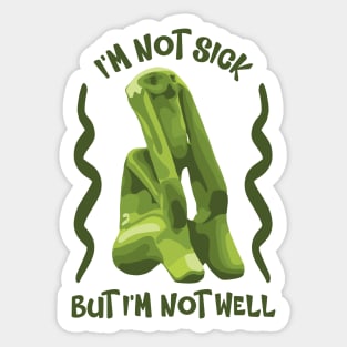 I'm Not Sick Sticker